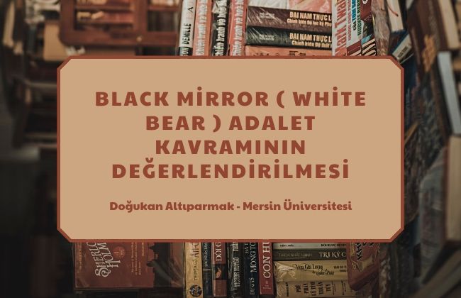 black mirror adalet kavramı analiz