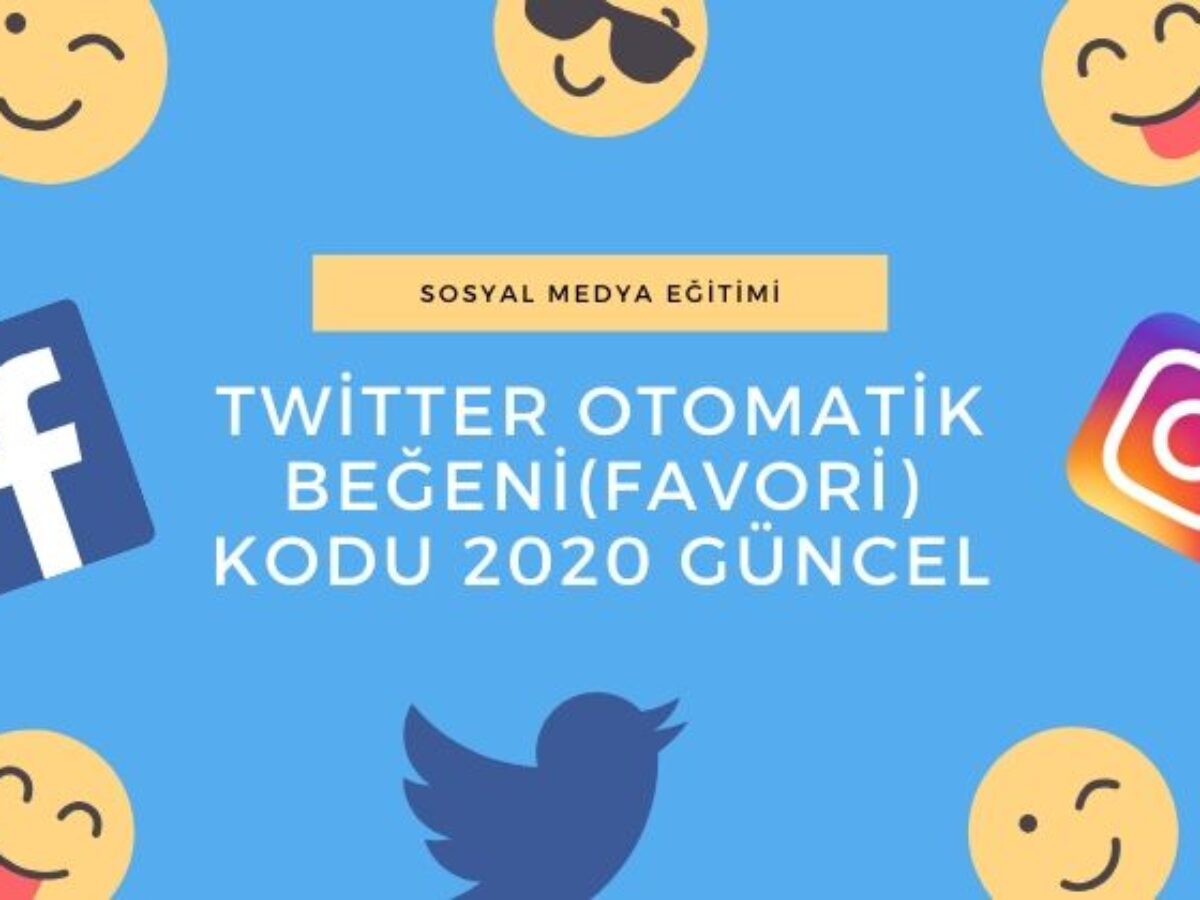 Twitter Otomatik Begeni Favori Kodu 2021 Guncel Sosyologer