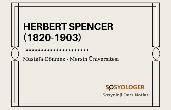 Herbert Spencer (1820-1903) | Herbert Spencer Sosyolojisi