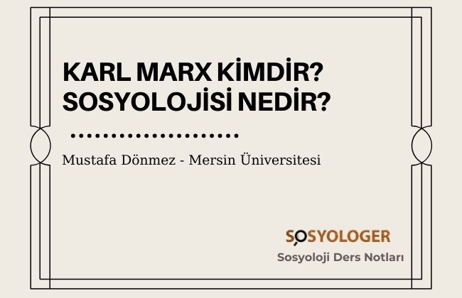 Karl Marx Kimdir? Sosyolojisi Nedir?