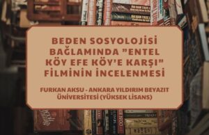 Beden Sosyolojisi Bağlamında ”Entel Köy Efe Köy’e Karşı” Filminin İncelenmesi