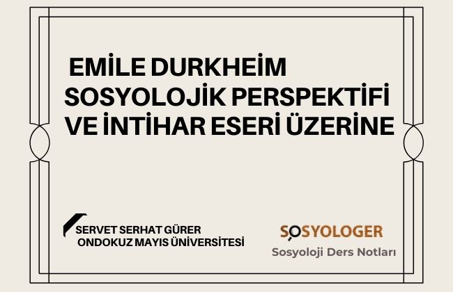 Emile Durkheim Sosyolojik Perspektifi Ve İntihar Eseri Üzerine