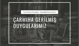 ÇARMIHA GERİLMİŞ DUYGULARIMIZ