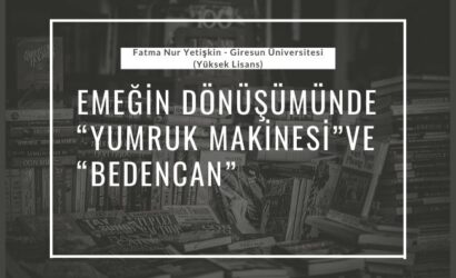 emeğin dönüşümünde yumruk makinesi ve bedencan
