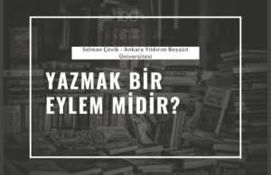 yazmak bir eylem midir selman cevik