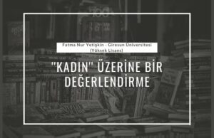 kadın üzerine bir değerlendirme