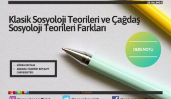 Klasik Sosyoloji Teorileri ve Çağdaş Sosyoloji Teorileri Farkları