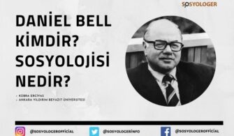 Daniel Bell Kimdir? Sosyolojisi Nedir?