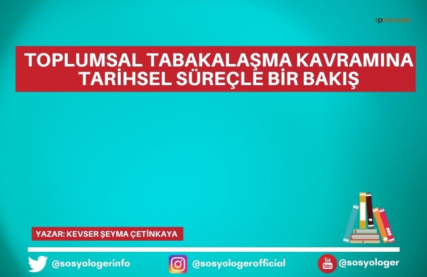 Toplumsal Tabakalaşma Kavramına Tarihsel Süreçle Bir Bakış