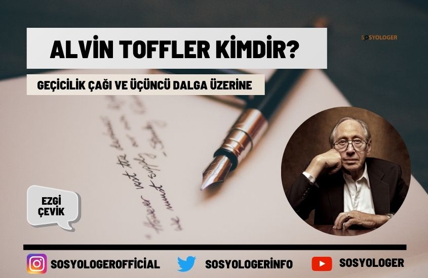 Alvin Toffler Kimdir? Geçicilik Çağı ve üçüncü Dalga Üzerine