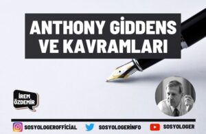 anthony-giddens-ve-kavramlari