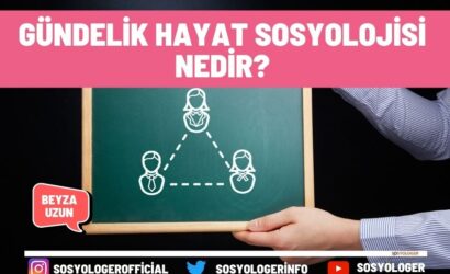 Gündelik hayat sosyolojisi nedir