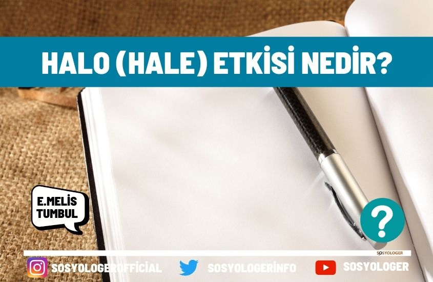 Halo (Hale) Etkisi Nedir? Örnekli Anlatım