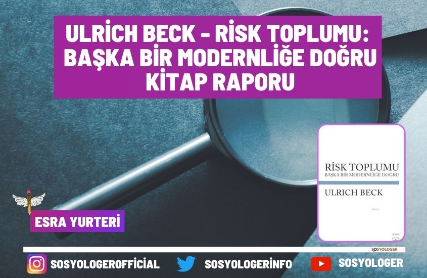 Ulrich Beck – Risk Toplumu: Başka Bir Modernliğe Doğru Kitap Raporu