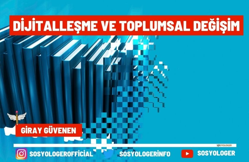 Dijitalleşme ve Toplumsal Değişim