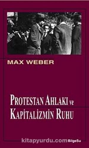 Protestan ahlakı ve kapitalizmin ruhu kitabı