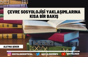 cevre sosyolojisi yaklasimlarina kisa bir bakis