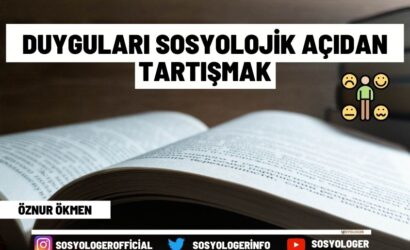duygulari sosyolojik acidan tartismak