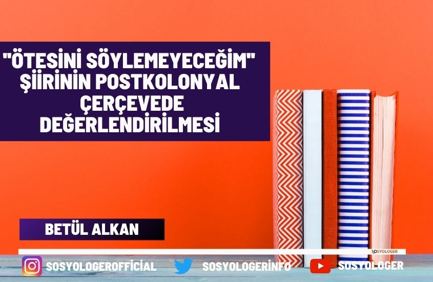 Ötesini Söylemeyeceğim Şiirinin Postkolonyal Çerçevede Değerlendirilmesi