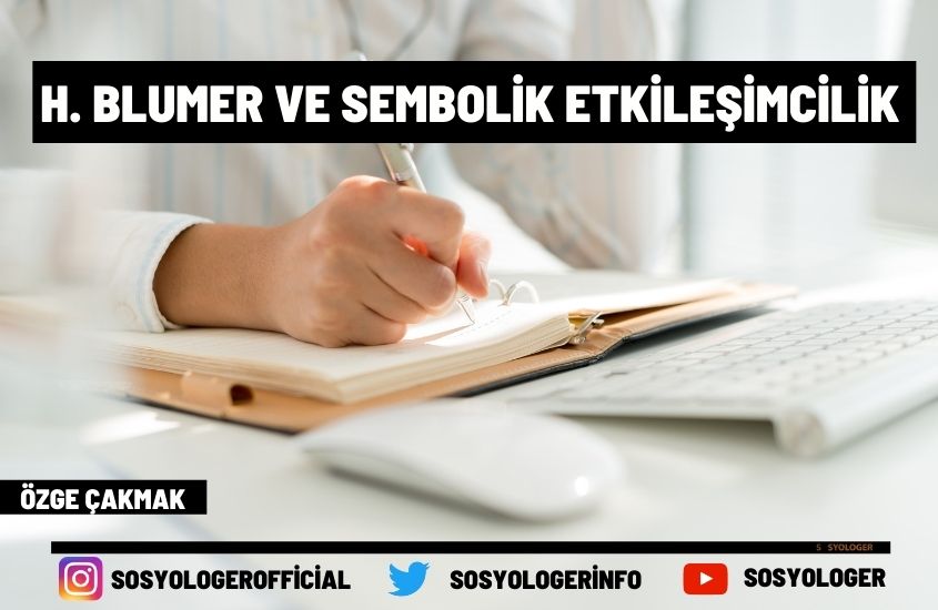 H. Blumer ve Sembolik Etkileşimcilik