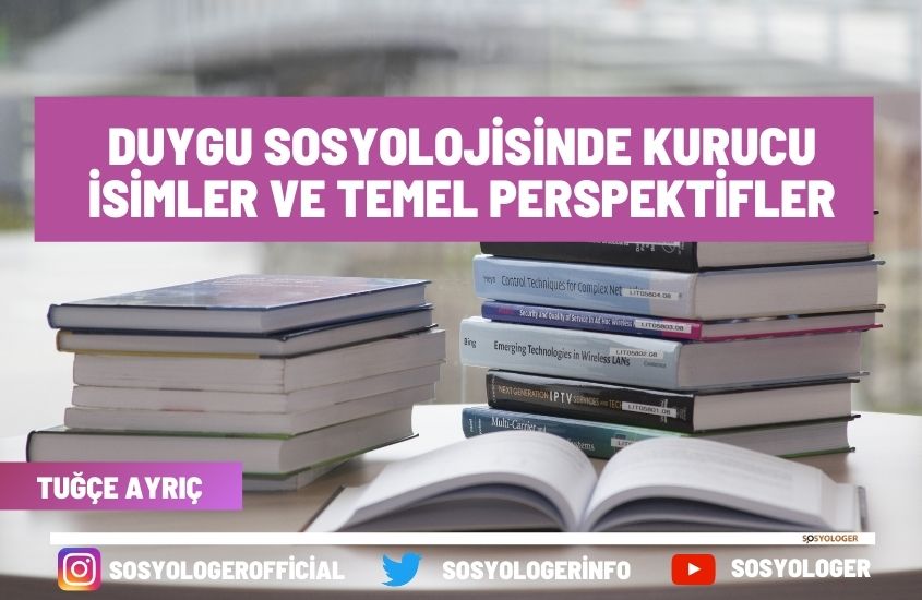 Duygu Sosyolojisinde Kurucu İsimler ve Temel Perspektifler