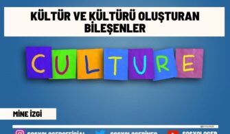 Kültür ve Kültürü Oluşturan Bileşenler