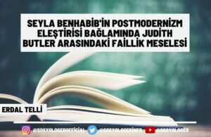 Seyla Benhabibin Postmodernizm Elestirisi Baglaminda Judith Butler Arasindaki Faillik Meselesi 1