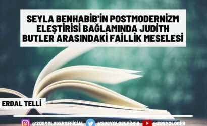 Seyla Benhabibin Postmodernizm Elestirisi Baglaminda Judith Butler Arasindaki Faillik Meselesi 1