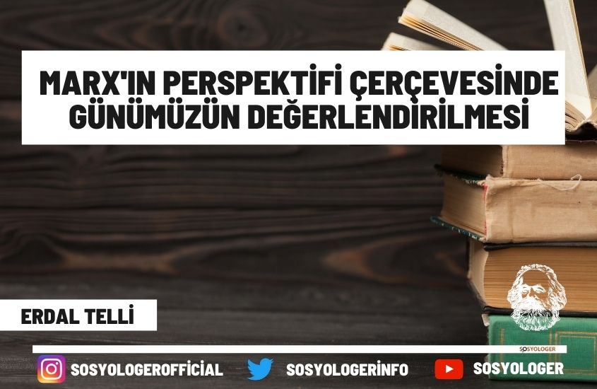Marx’ın Perspektifi Çerçevesinde Günümüzün Değerlendirilmesi