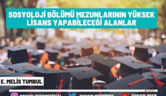 Sosyoloji Bölümü Mezunlarının Yüksek Lisans Yapabileceği Alanlar
