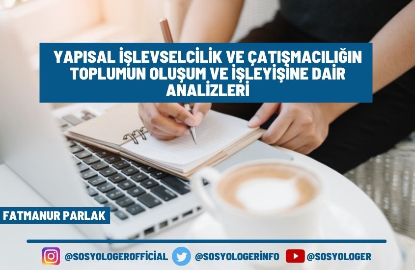 Yapısal İşlevselcilik ve Çatışmacılığın Toplumun Oluşum ve İşleyişine Dair Analizleri
