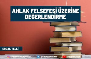 ahlak felsefesi uzerine degerlendirme