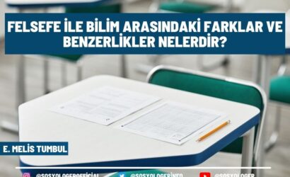 Felsefe ile Bilim Arasındaki Farklar ve Benzerlikler Nelerdir?