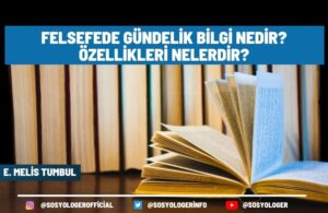 Felsefede Gündelik Bilgi Nedir? Özellikleri Nelerdir?