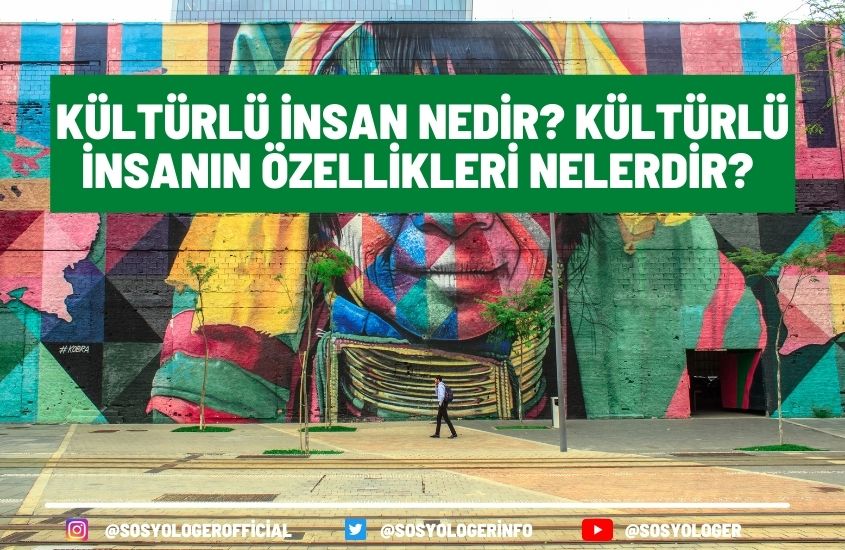 Kültürlü İnsanın Özellikleri Nelerdir? Kültürlü İnsan Sözleri