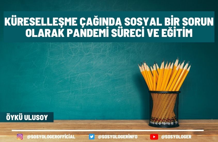 Küreselleşme Çağında Sosyal Bir Sorun Olarak Pandemi Süreci Ve Eğitim