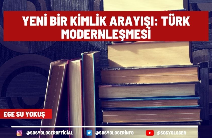 Yeni Bir Kimlik Arayışı: Türk Modernleşmesi