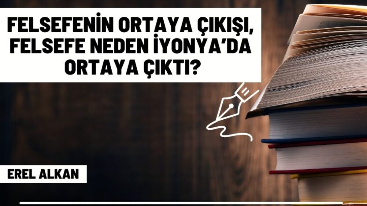 felsefenin ortaya cikisi felsefe neden iyonya da ortaya cikti sosyologer