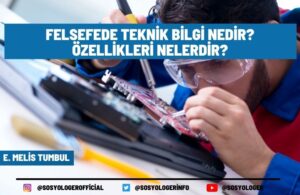 Felsefede Teknik Bilgi Nedir? Özellikleri Nelerdir?