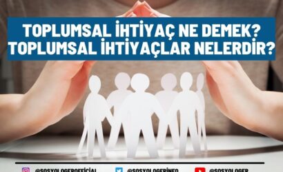 Toplumsal İhtiyaç Ne Demek? Toplumsal İhtiyaçlar Nelerdir?