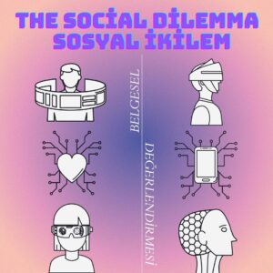 The Social Dilemma Sosyal Ikilem