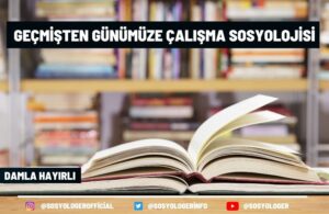 gecmisten gunumuze calisma sosyolojisi 1
