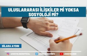uluslararasi iliskiler mi yoksa sosyoloji mi