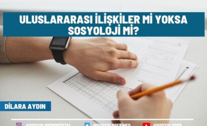 uluslararasi iliskiler mi yoksa sosyoloji mi