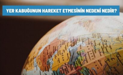 Yer Kabuğunun Hareket Etmesinin Nedeni Nedir?