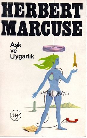 Herbert Marcuse’nin Aşk ve Uygarlık Adlı Kitabının Değerlendirmesi