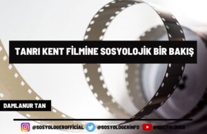 tanri-kent-filmine-sosyolojik-bakis