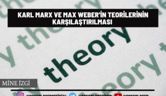 Marx ve Weber’in Teorik Yaklaşımlarının Karşılaştırmaları