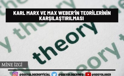 Karl Marx ve Max Weber'in Teorilerinin Karşılaştırılması