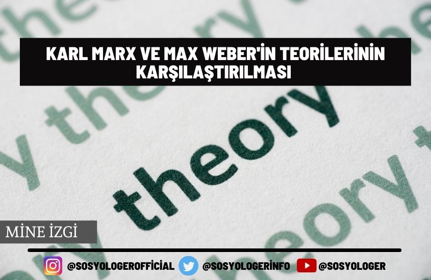 Marx ve Weber’in Teorik Yaklaşımlarının Karşılaştırmaları